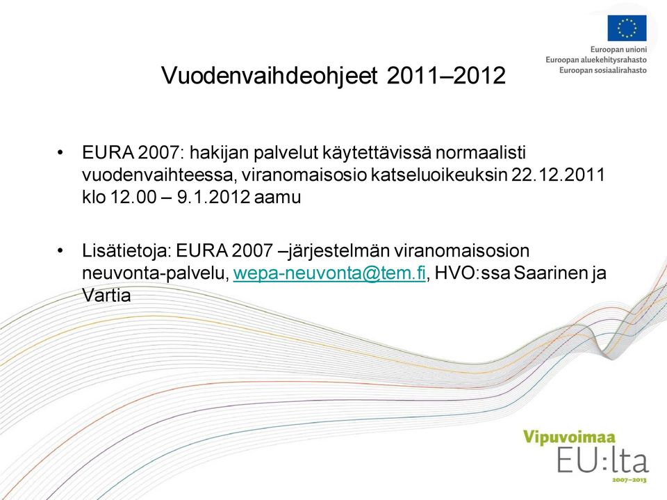 2011 klo 12.00 9.1.2012 aamu Lisätietoja: EURA 2007 järjestelmän