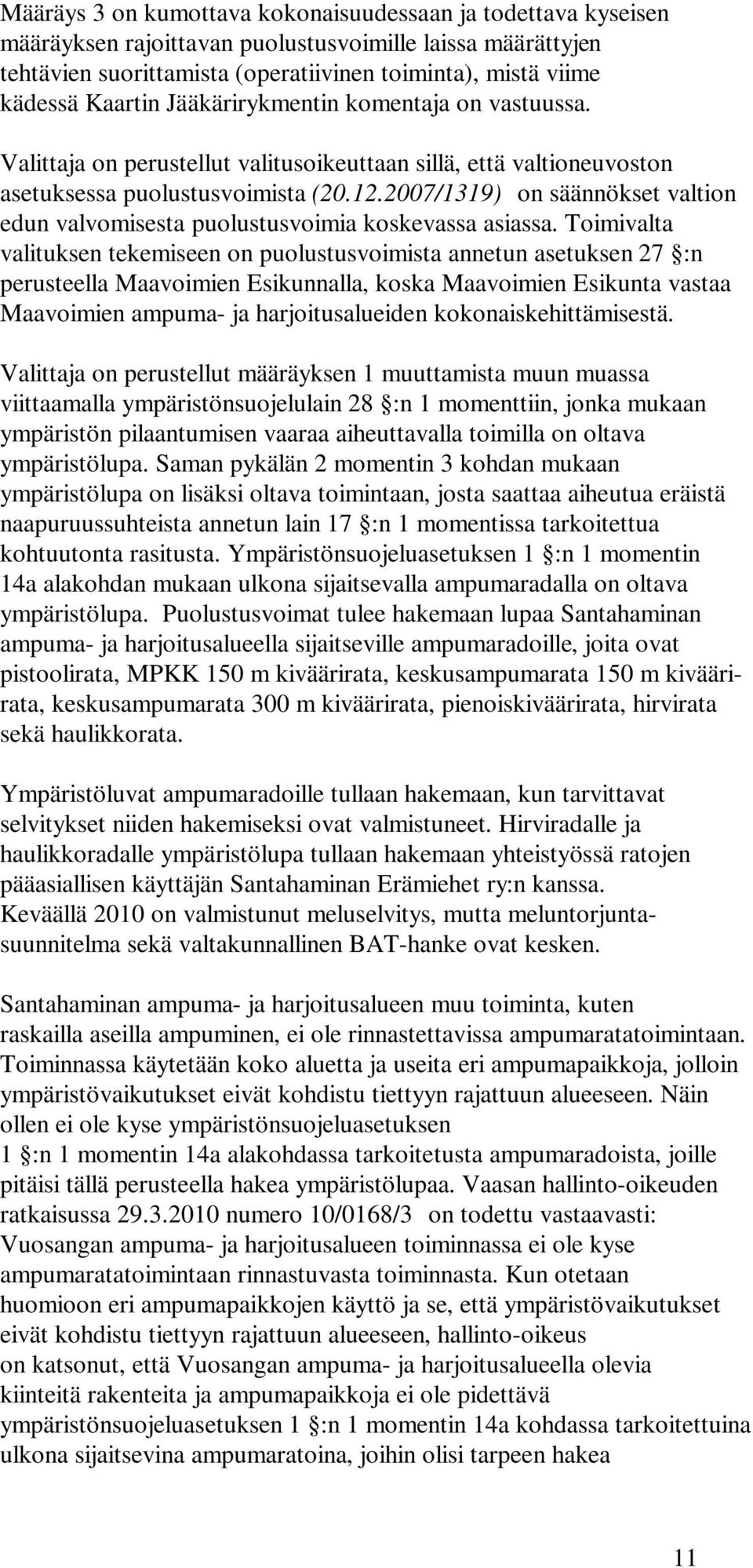 2007/1319) on säännökset valtion edun valvomisesta puolustusvoimia koskevassa asiassa.