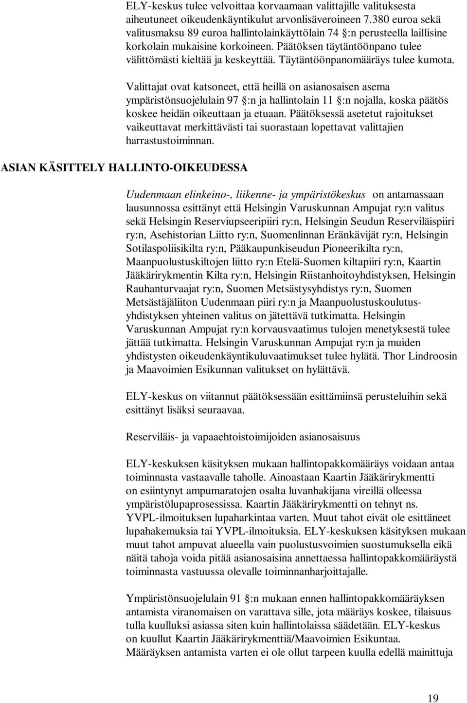 Täytäntöönpanomääräys tulee kumota.