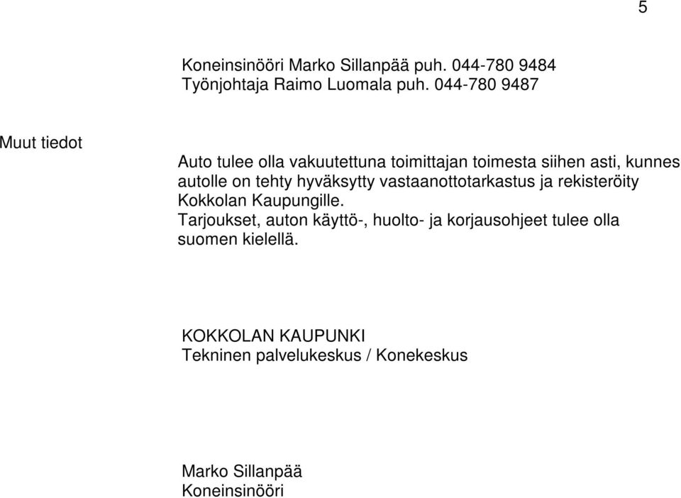 tehty hyväksytty vastaanottotarkastus ja rekisteröity Kokkolan Kaupungille.