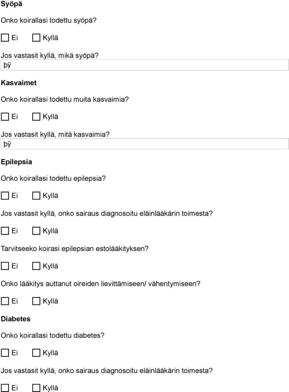 Jos vastasit kyllä, onko sairaus diagnosoitu eläinlääkärin toimesta? Tarvitseeko koirasi epilepsian estolääkityksen?