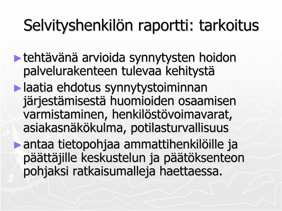 varmistaminen, henkilöstövoimavarat, asiakasnäkökulma, potilasturvallisuus antaa tietopohjaa