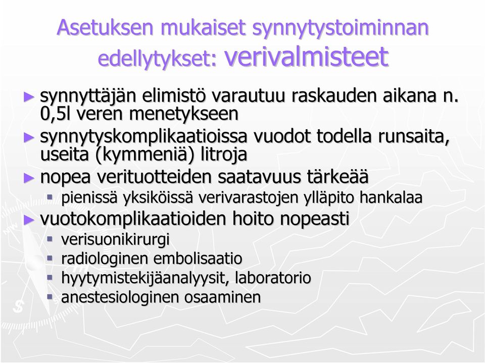 verituotteiden saatavuus tärkeää pienissä yksiköissä verivarastojen ylläpito hankalaa vuotokomplikaatioiden