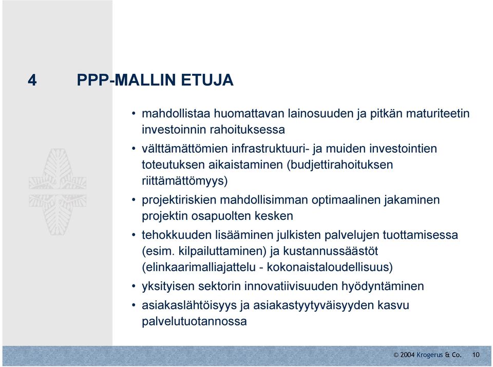 osapuolten kesken tehokkuuden lisääminen julkisten palvelujen tuottamisessa (esim.