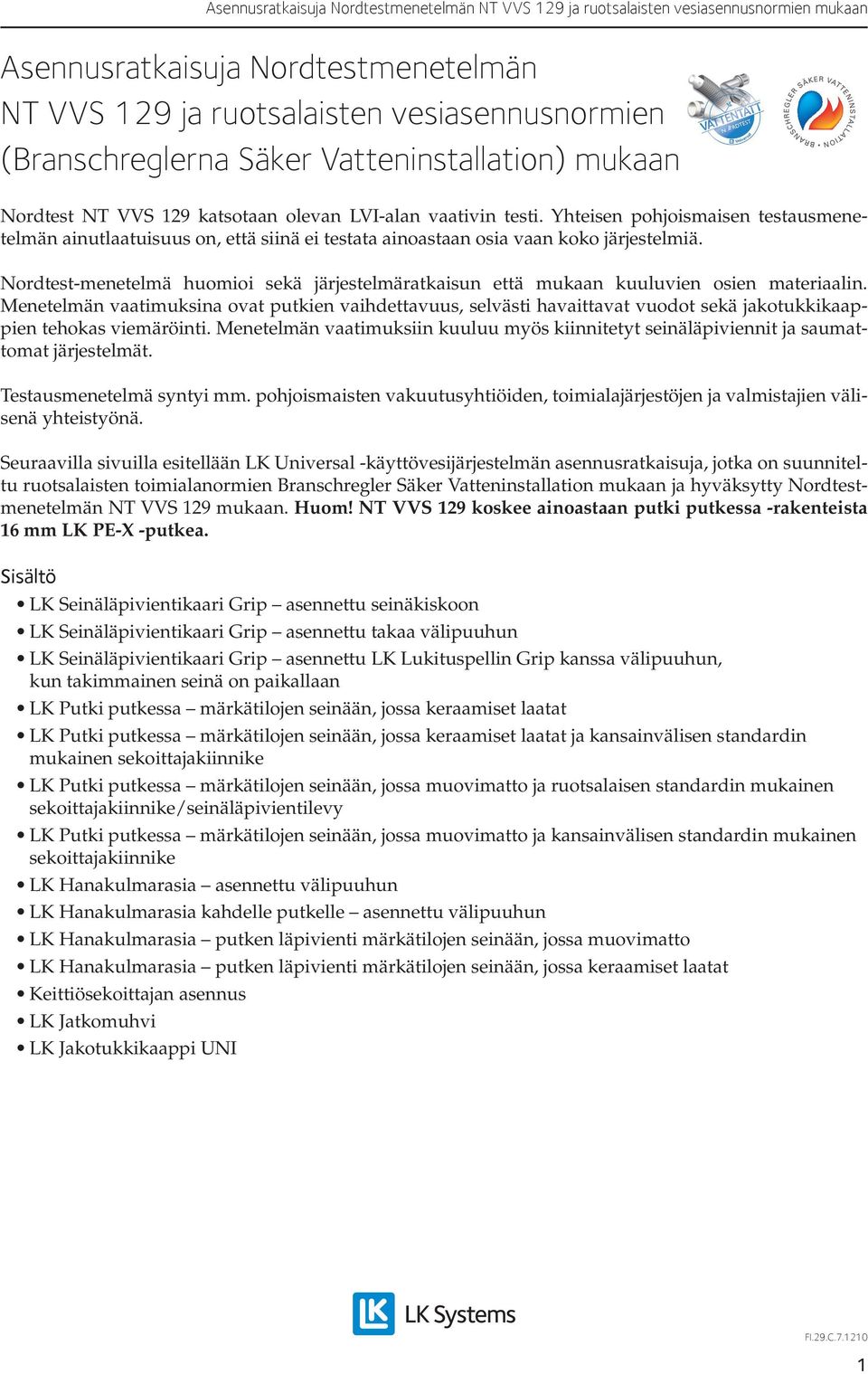 Nordtest-menetelmä huomioi sekä järjestelmäratkaisun että mukaan kuuluvien osien materiaalin.