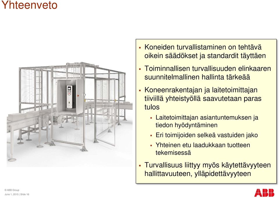 paras tulos Laitetoimittajan asiantuntemuksen ja tiedon hyödyntäminen Eri toimijoiden selkeä vastuiden jako Yhteinen etu