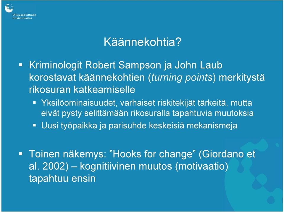 rikosuran katkeamiselle Yksilöominaisuudet, varhaiset riskitekijät tärkeitä, mutta eivät pysty