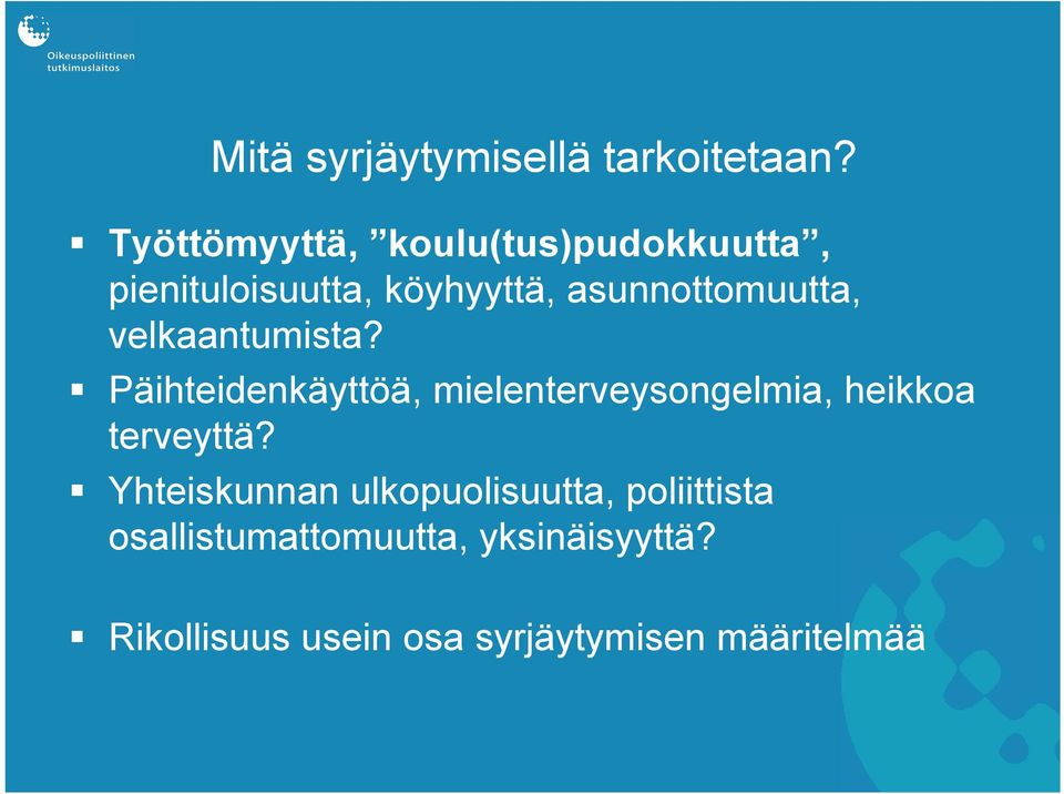 asunnottomuutta, velkaantumista?