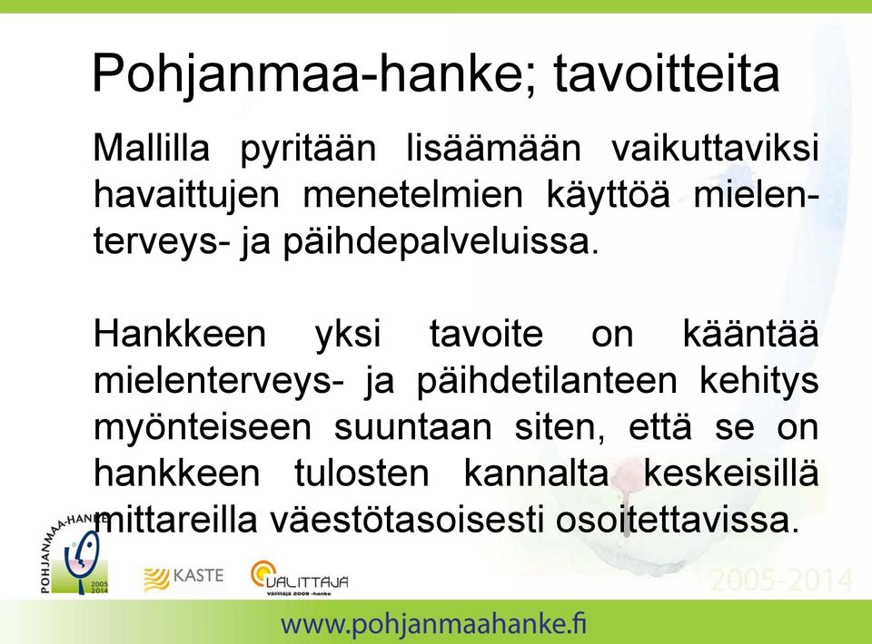 Hankkeen yksi tavoite on kääntää mielenterveys- ja päihdetilanteen kehitys