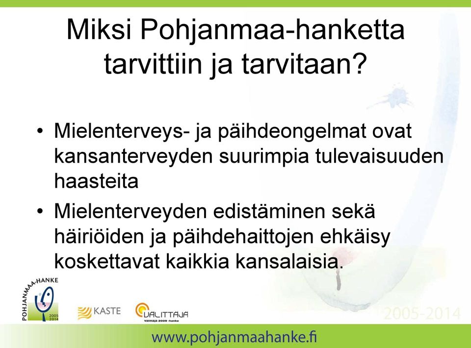 suurimpia tulevaisuuden haasteita Mielenterveyden