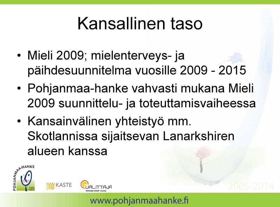 vahvasti mukana Mieli 2009 suunnittelu- ja