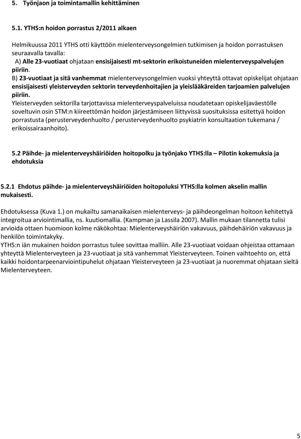 mt-sektorin erikoistuneiden mielenterveyspalvelujen piiriin.