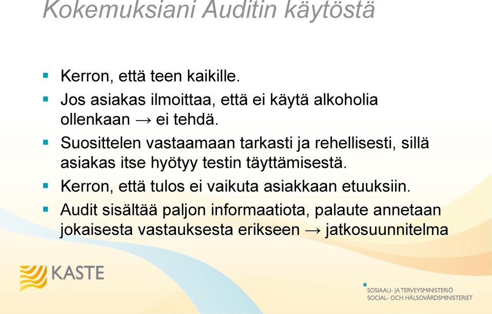 Suosittelen vastaamaan tarkasti ja rehellisesti, sillä asiakas itse hyötyy testin