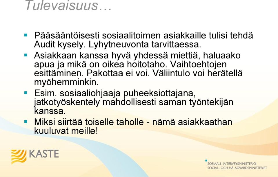 Pakottaa ei voi. Väliintulo voi herätellä myöhemminkin. Esim.