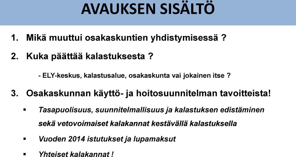 Osakaskunnan käyttö- ja hoitosuunnitelman tavoitteista!