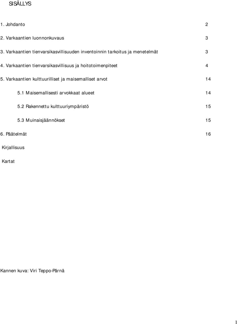 Varkaantien tienvarsikasvillisuus ja hoitotoimenpiteet 4 5.