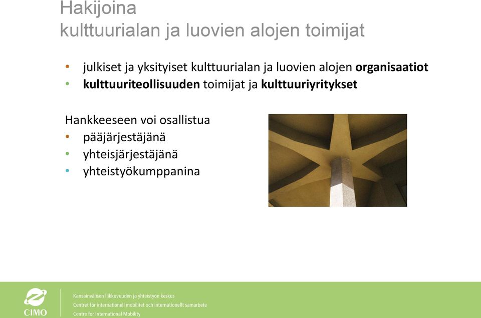 toimijat ja kulttuuriyritykset Hankkeeseen voi osallistua pääjärjestäjänä