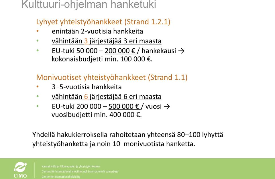 kokonaisbudjetti min. 100 000. Monivuotiset yhteistyöhankkeet (Strand 1.