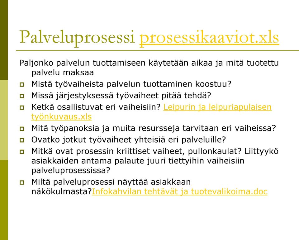 Missä järjestyksessä työvaiheet pitää tehdä? Ketkä osallistuvat eri vaiheisiin? Leipurin ja leipuriapulaisen työnkuvaus.