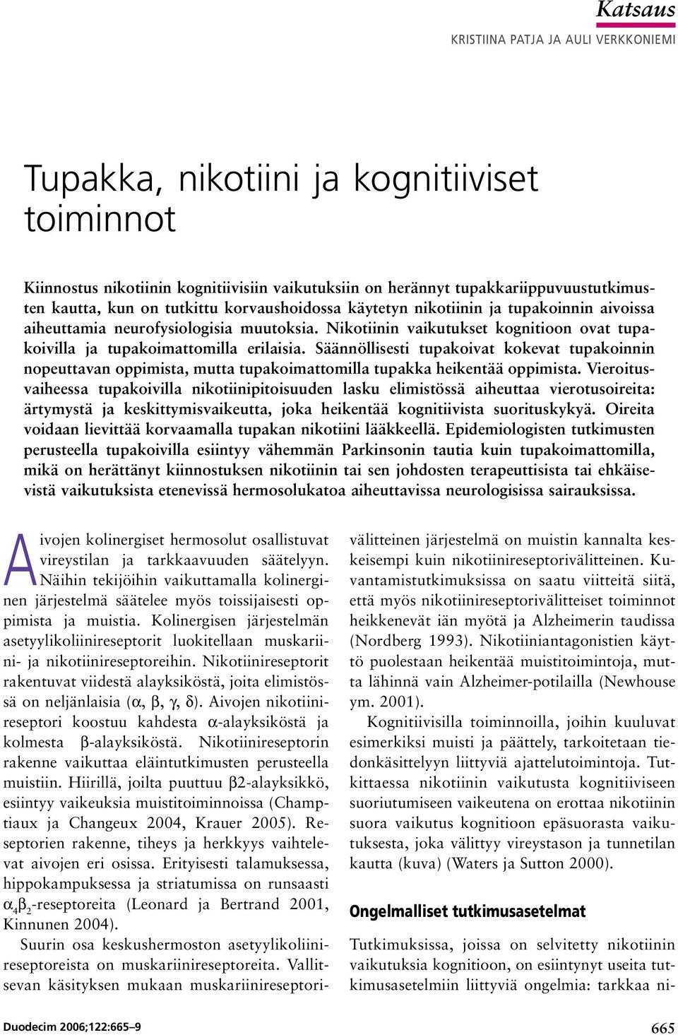 Säännöllisesti tupakoivat kokevat tupakoinnin nopeuttavan oppimista, mutta tupakoimattomilla tupakka heikentää oppimista.