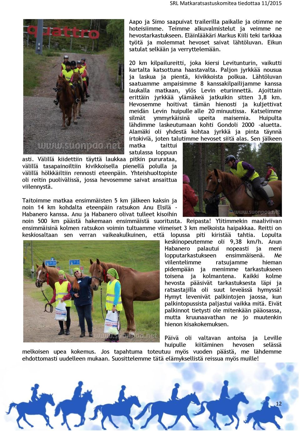 20 km kilpailureitti, joka kiersi Levitunturin, vaikutti kartalta katsottuna haastavalta. Paljon jyrkkää nousua ja laskua ja pientä, kivikkoista polkua.