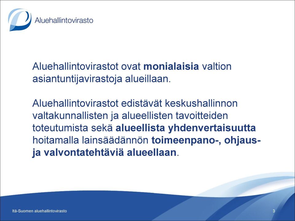 Aluehallintovirastot edistävät keskushallinnon valtakunnallisten ja