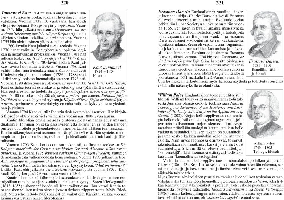 1760-luvulla Kant julkaisi useita teoksia. Vuonna 1770 hänet valittiin Königsbergin yliopiston logiikan ja metafysiikan professoriksi.