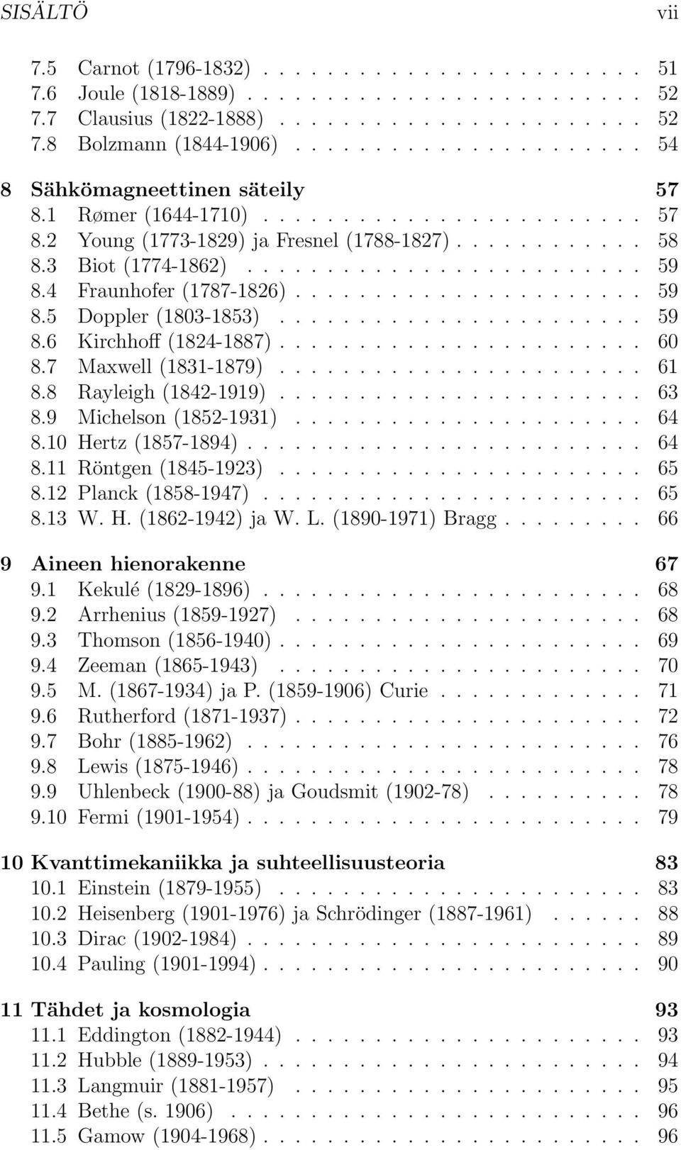 4 Fraunhofer (1787-1826)...................... 59 8.5 Doppler (1803-1853)....................... 59 8.6 Kirchhoff (1824-1887)....................... 60 8.7 Maxwell (1831-1879)....................... 61 8.
