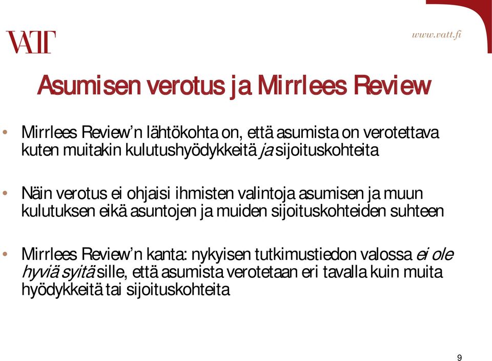 kulutuksen eikä asuntojen ja muiden sijoituskohteiden suhteen Mirrlees Review n kanta: nykyisen