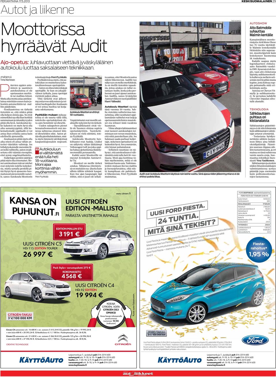 2013 KESKISUOMALAINEN 29 Moottorissa hyrräävät Audit Ajo-opetus: Juhlavuottaan viettävä jyväskyläläinen autokoulu luottaa saksalaiseen tekniikkaan.
