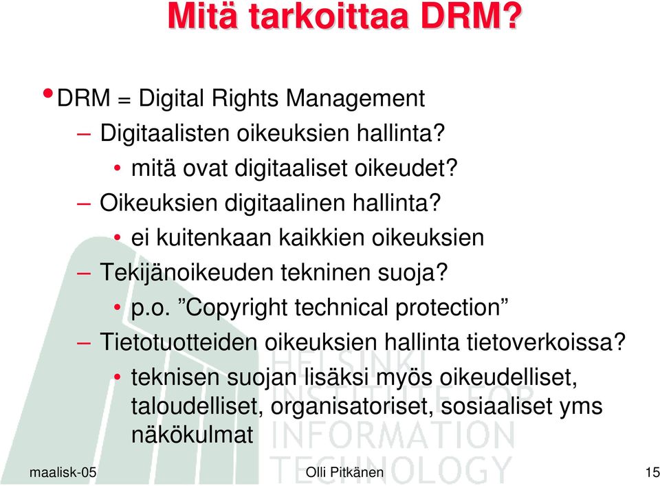 ei kuitenkaan kaikkien oikeuksien Tekijänoikeuden tekninen suoja? p.o. Copyright technical protection Tietotuotteiden oikeuksien hallinta tietoverkoissa?