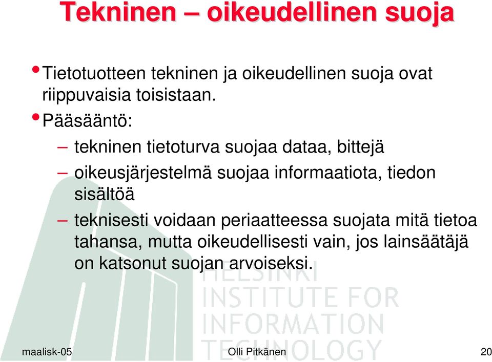 Pääsääntö: tekninen tietoturva suojaa dataa, bittejä oikeusjärjestelmä suojaa informaatiota,