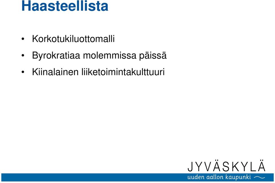 Byrokratiaa molemmissa