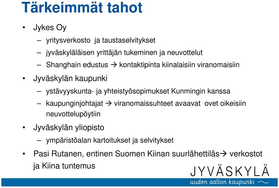 Kunmingin kanssa kaupunginjohtajat viranomaissuhteet avaavat ovet oikeisiin neuvottelupöytiin Jyväskylän yliopisto