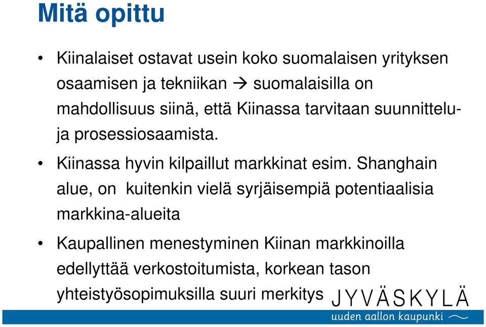Kiinassa hyvin kilpaillut markkinat esim.
