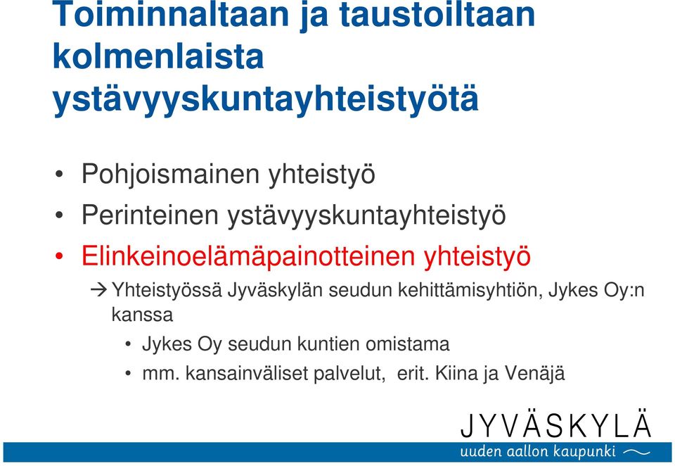 Elinkeinoelämäpainotteinen yhteistyö Yhteistyössä Jyväskylän seudun
