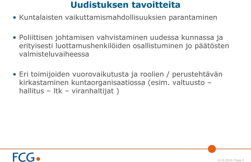 jo päätösten valmisteluvaiheessa Eri toimijoiden vuorovaikutusta ja roolien / perustehtävän