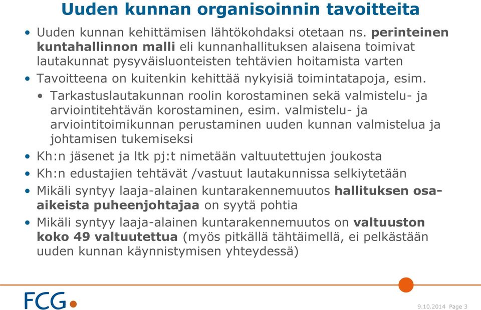 Tarkastuslautakunnan roolin korostaminen sekä valmistelu- ja arviointitehtävän korostaminen, esim.