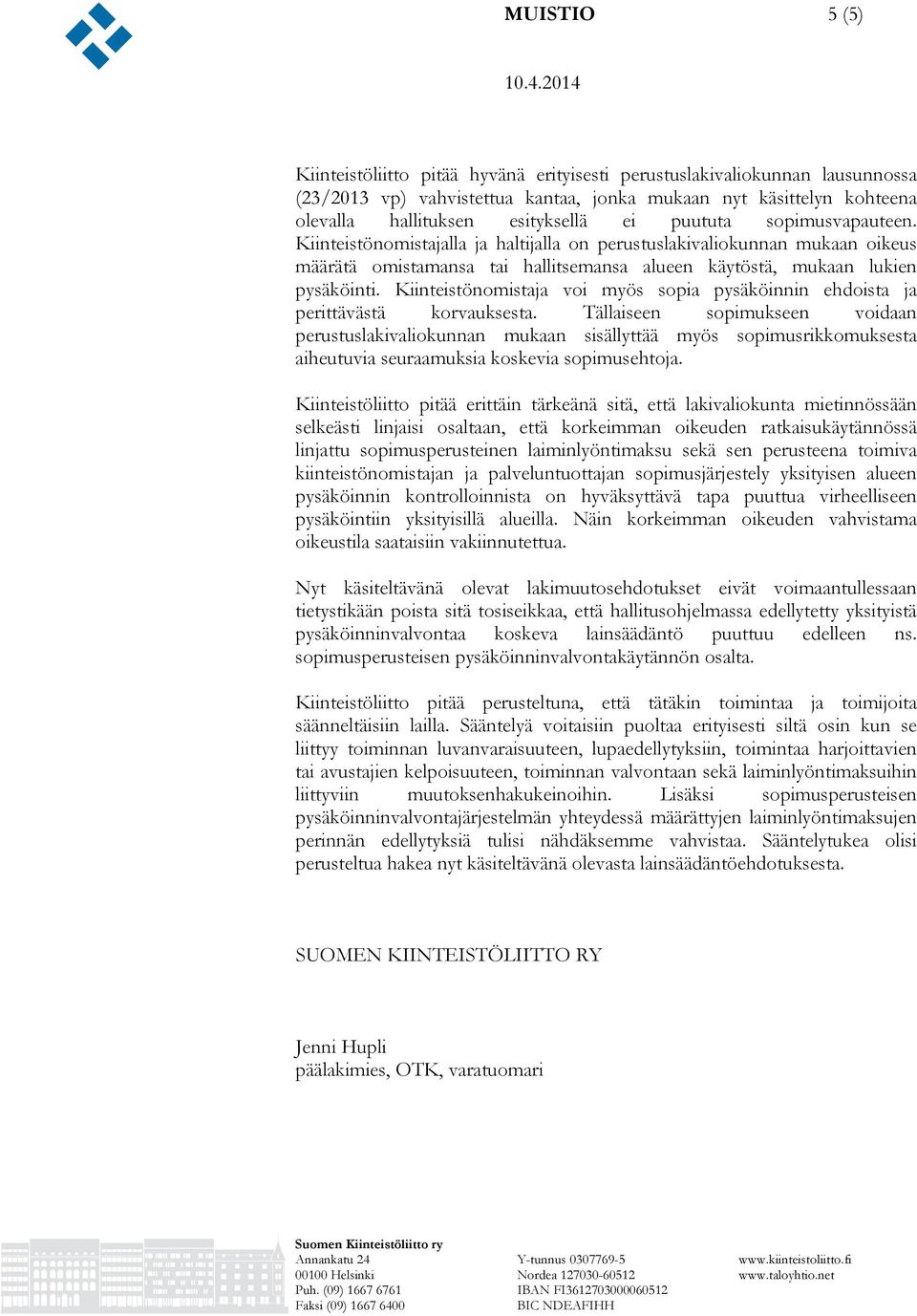 Kiinteistönomistaja voi myös sopia pysäköinnin ehdoista ja perittävästä korvauksesta.