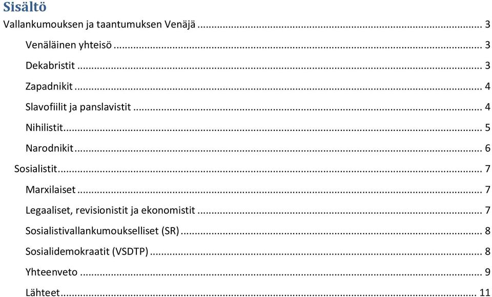 .. 6 Sosialistit... 7 Marxilaiset... 7 Legaaliset, revisionistit ja ekonomistit.