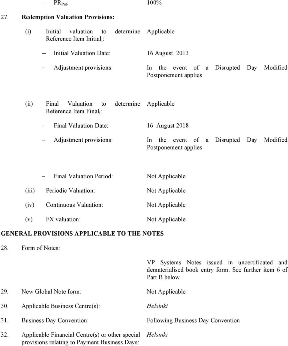 Modified Postponement applies (ii) Final Valuation to determine Reference Item Final i : Applicable Final Valuation Date: 16 August 2018 Adjustment provisions: In the event of a Disrupted Day