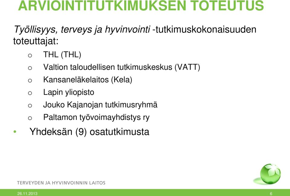 taloudellisen tutkimuskeskus (VATT) Kansaneläkelaitos (Kela) Lapin yliopisto