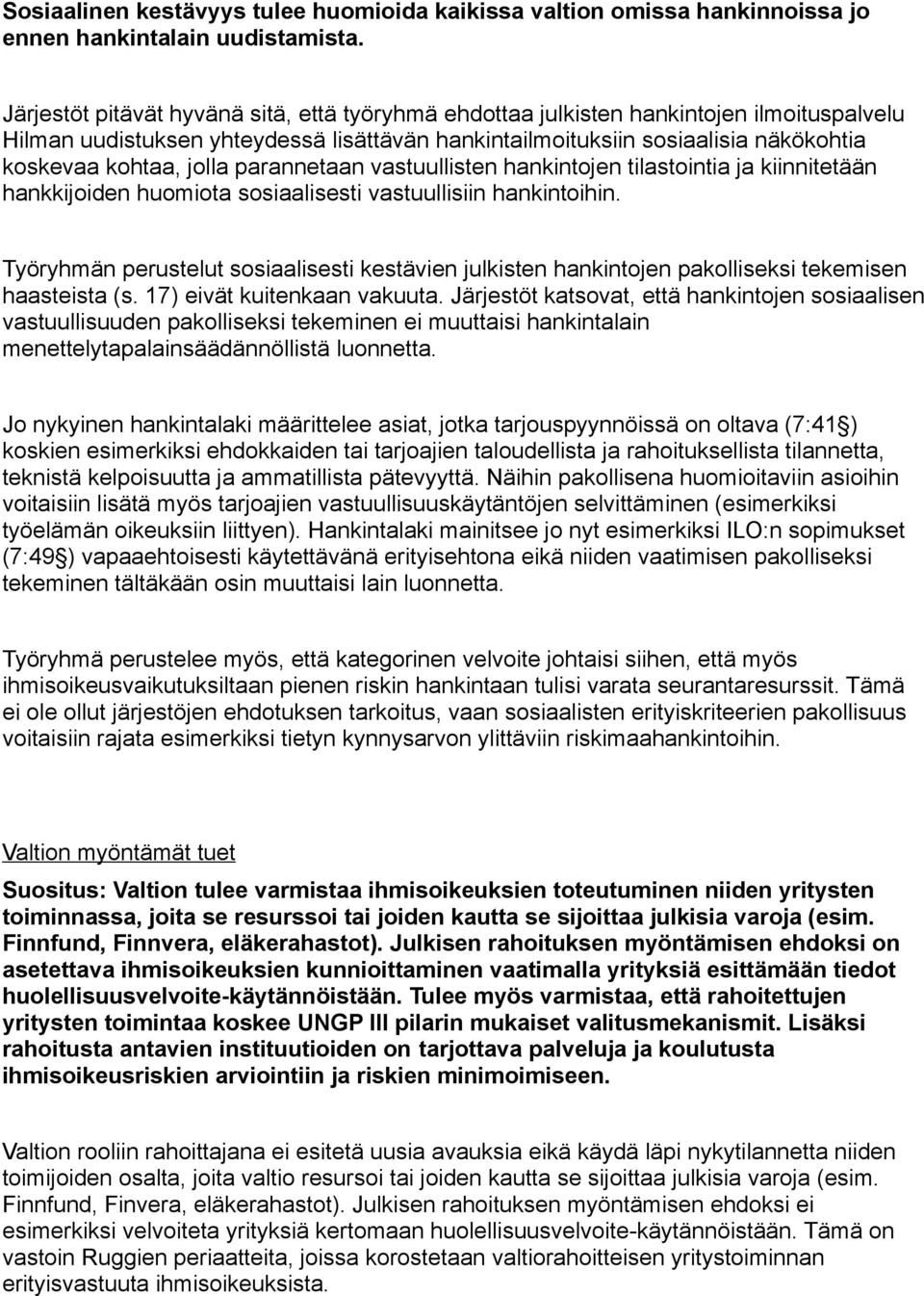 parannetaan vastuullisten hankintojen tilastointia ja kiinnitetään hankkijoiden huomiota sosiaalisesti vastuullisiin hankintoihin.