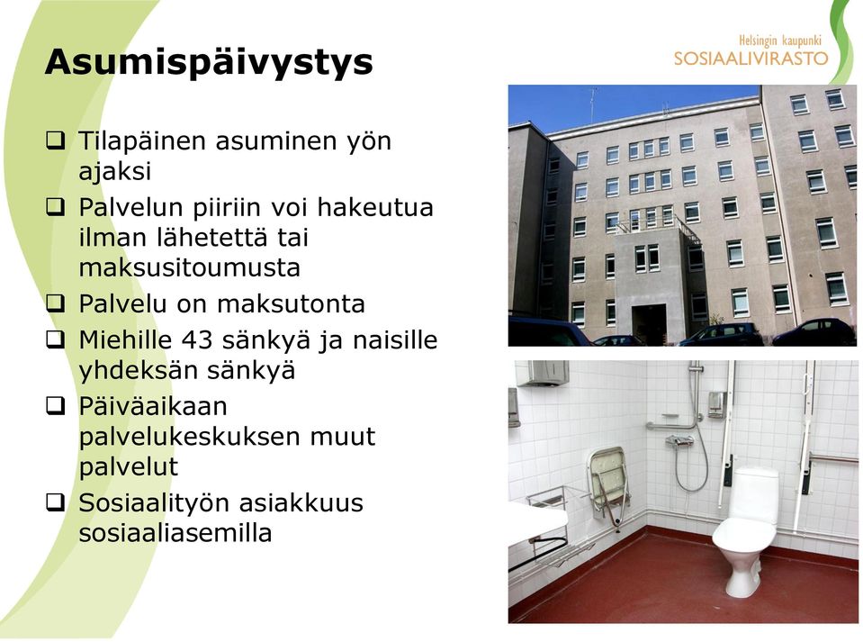 maksutonta Miehille 43 sänkyä ja naisille yhdeksän sänkyä