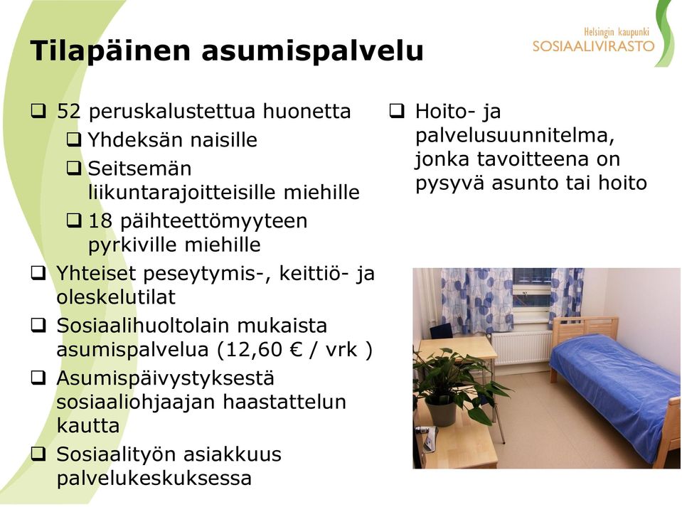 Sosiaalihuoltolain mukaista asumispalvelua (12,60 / vrk ) Asumispäivystyksestä sosiaaliohjaajan haastattelun