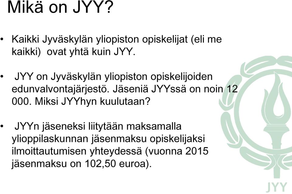 Jäseniä JYYssä on noin 12 000. Miksi JYYhyn kuulutaan?