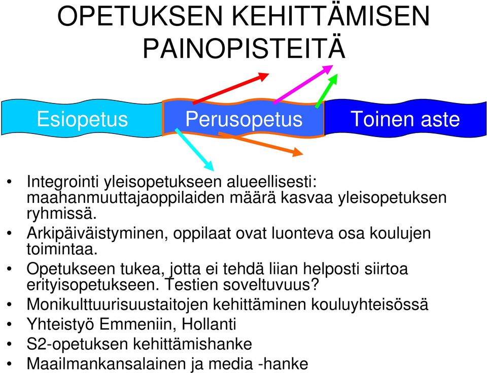 Arkipäiväistyminen, oppilaat ovat luonteva osa koulujen toimintaa.