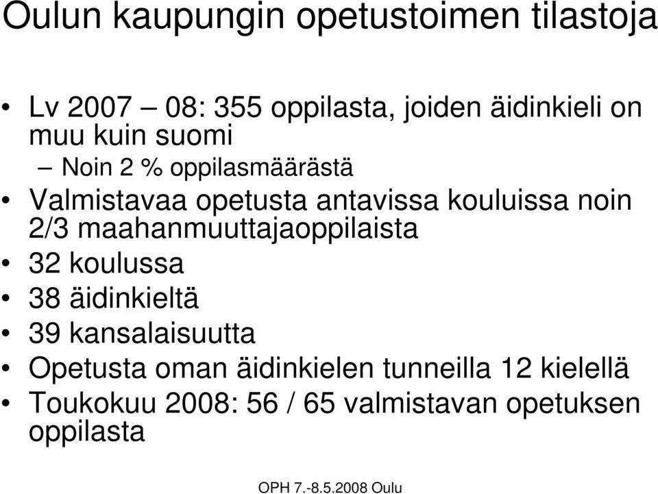 2/3 maahanmuuttajaoppilaista 32 koulussa 38 äidinkieltä 39 kansalaisuutta Opetusta oman