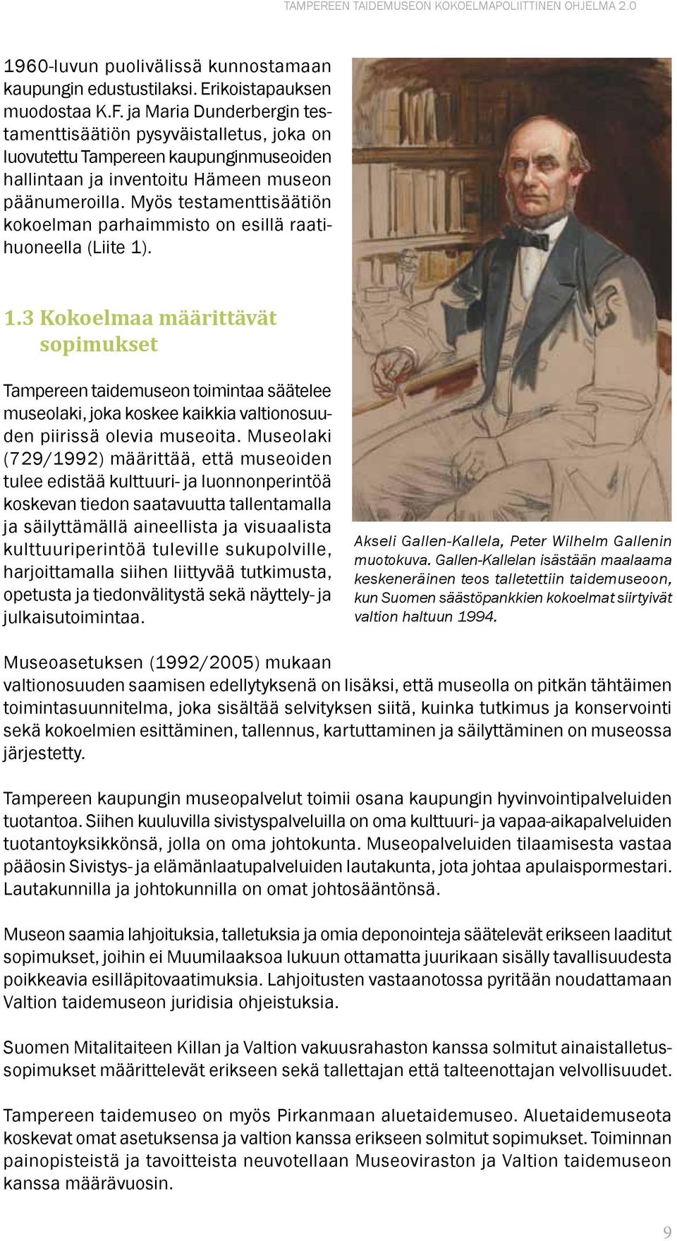 Myös testamenttisäätiön kokoelman parhaimmisto on esillä raatihuoneella (Liite 1)