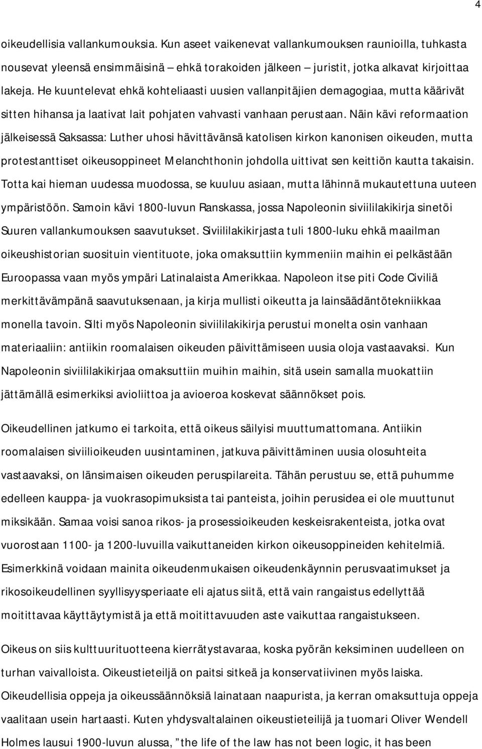 Näin kävi reformaation jälkeisessä Saksassa: Luther uhosi hävittävänsä katolisen kirkon kanonisen oikeuden, mutta protestanttiset oikeusoppineet Melanchthonin johdolla uittivat sen keittiön kautta
